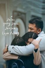Nonton Film Jalan Yang Jauh, Jangan Lupa Pulang (2023) WONGMOVIE