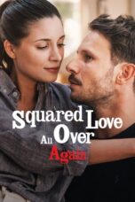 Nonton Film Squared Love All Over Again (2023) WONGMOVIE