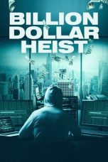 Nonton Film Billion Dollar Heist (2023) WONGMOVIE