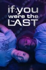 Nonton Film If You Were the Last (2023) WONGMOVIE