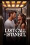 Nonton Film Last Call for Istanbul (2023) WONGMOVIE