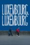 Nonton Film Luxembourg, Luxembourg (2023) WONGMOVIE
