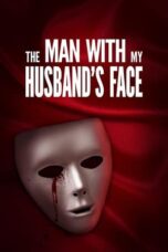 Nonton Film The Man with My Husband’s Face (2023) WONGMOVIE