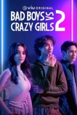 Nonton Film Bad Boys VS Crazy Girls Season 2 (2023) WONGMOVIE