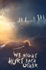 Nonton Film We Might Hurt Each Other (2022) WONGMOVIE