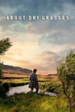 Nonton Film About Dry Grasses (2023) WONGMOVIE