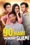 Nonton Film 90 Hari Mencari Suami (2024) WONGMOVIE