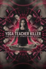 Nonton Film Yoga Teacher Killer: The Kaitlin Armstrong Story (2024) WONGMOVIE