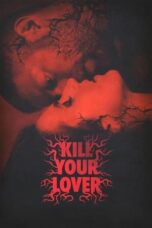 Nonton Film Kill Your Lover (2023) WONGMOVIE