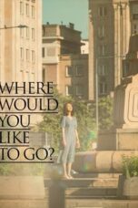 Nonton Film Where Would You Like to Go? (2023) WONGMOVIE