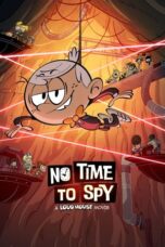 Nonton Film No Time to Spy: A Loud House Movie (2024) WONGMOVIE