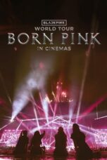 Nonton Film BLACKPINK WORLD TOUR [BORN PINK] IN CINEMAS (2024) WONGMOVIE