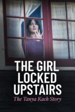 Nonton Film The Girl Locked Upstairs: The Tanya Kach Story (2024) WONGMOVIE