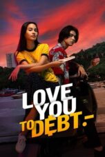 Nonton Film Love You to Debt (2024) WONGMOVIE