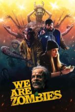 Nonton Film We Are Zombies (2024) WONGMOVIE