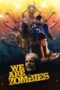 Nonton Film We Are Zombies (2024) WONGMOVIE Nonton Film We Are Zombies (2024) WONGMOVIE
