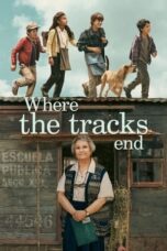 Nonton Film Where the Tracks End (2023) WONGMOVIE
