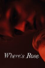 Nonton Film Where’s Rose (2022) WONGMOVIE