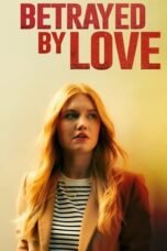 Nonton Film Betrayed by Love (2024) WONGMOVIE