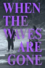 Nonton Film When the Waves Are Gone (2023) WONGMOVIE