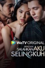 Nonton Film Jangan Salahkan Aku Selingkuh (2024) WONGMOVIE