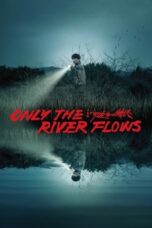 Nonton Film Only the River Flows (2024) WONGMOVIE