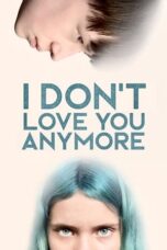 Nonton Film I Don’t Love You Anymore (2024) WONGMOVIE
