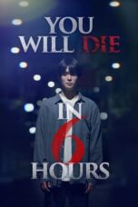 Nonton Film You Will Die in 6 Hours (2024) WONGMOVIE