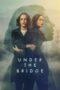Nonton Film Under the Bridge (2024) WONGMOVIE