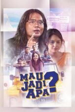 Nonton Film Mau Jadi Apa? (2017) WONGMOVIE