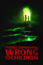 Nonton Film There’s Something Wrong with the Children (2023) WONGMOVIE