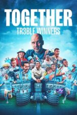 Nonton Film Together: Treble Winners (2024) WONGMOVIE