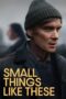 Nonton Film Small Things Like These (2024) WONGMOVIE Nonton Film Small Things Like These (2024) WONGMOVIE