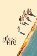 Nonton Film A House On Fire (2024) WONGMOVIE