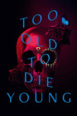 Nonton Film Too Old to Die Young (2019) WONGMOVIE