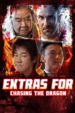 Nonton Film Extras for Chasing The Dragon (2025) WONGMOVIE