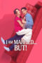 Nonton Film I Am Married…But! (2025) WONGMOVIE