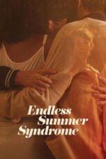 Nonton Film Endless Summer Syndrome (2023) WONGMOVIE
