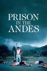 Nonton Film Prison in the Andes (2024) WONGMOVIE