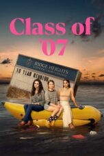 Nonton Film Class of ’07 (2023) WONGMOVIE