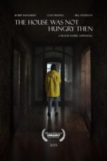 Nonton Film The House Was Not Hungry Then (2025) WONGMOVIE