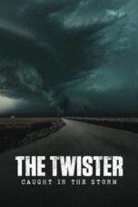 Nonton Film The Twister: Caught in the Storm (2025) WONGMOVIE
