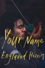 Nonton Film Your Name Engraved Herein (2020) WONGMOVIE