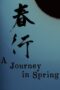 Nonton Film A Journey in Spring (2023) WONGMOVIE Nonton Film A Journey in Spring (2023) WONGMOVIE